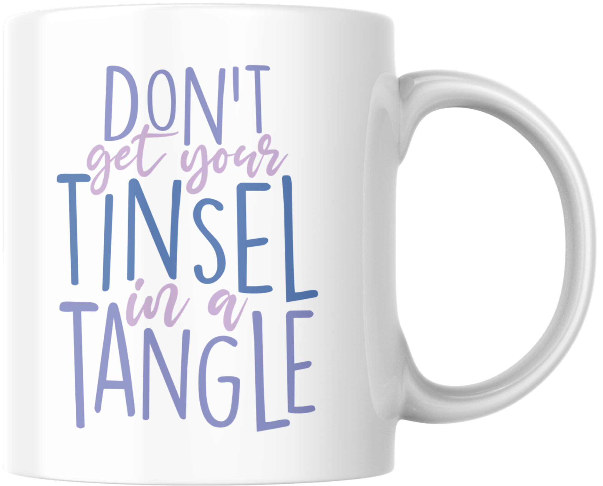 Don’t Get Your Tinsel in a Tangle Mug – Funny Christmas Mug