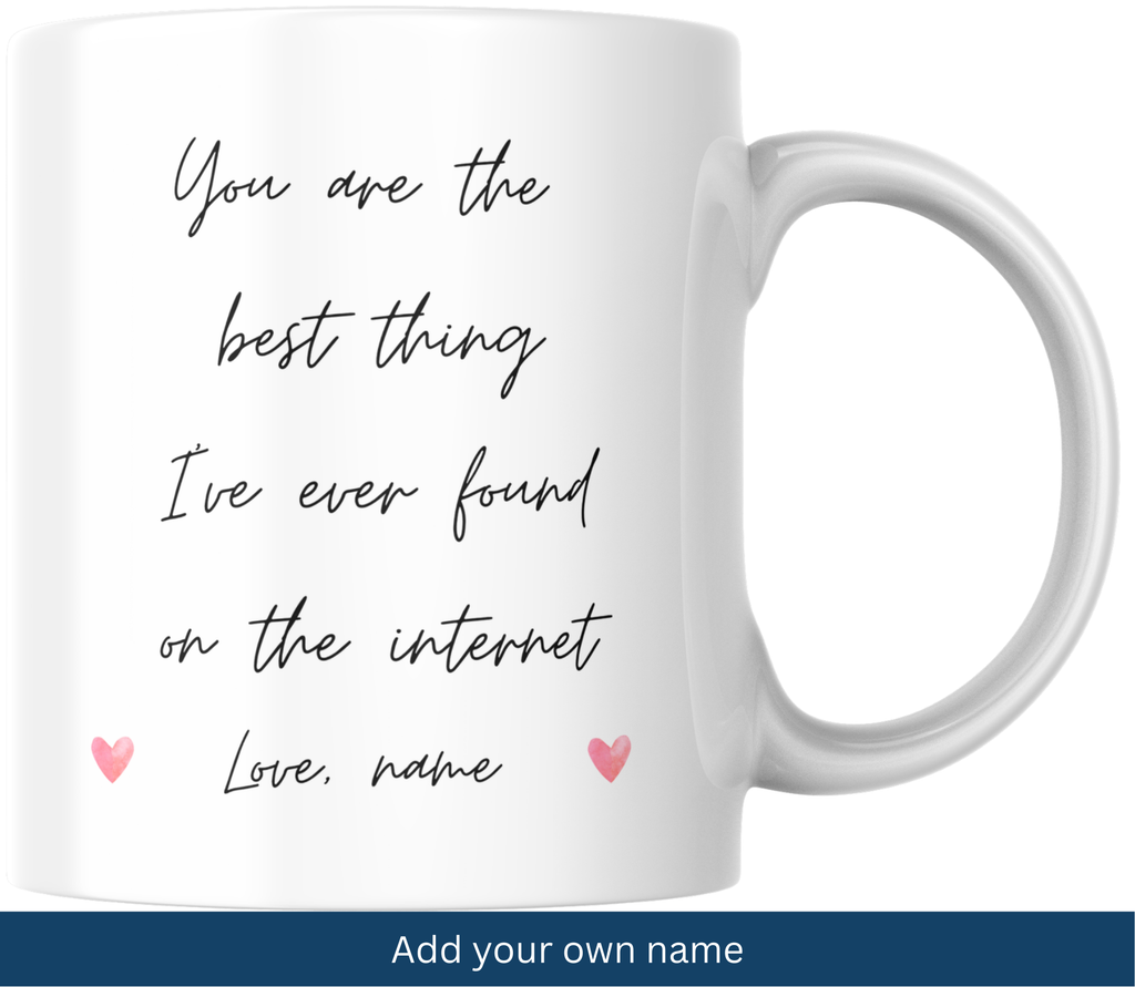 Personalised "Best Thing I Ever Found On The Internet" Mug